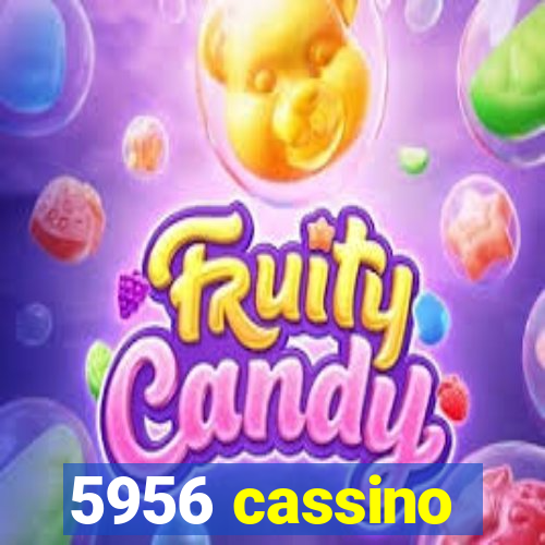 5956 cassino